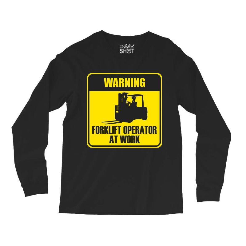 Forklift Operator At Work Long Sleeve Shirts | Artistshot