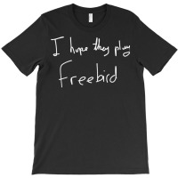 I Hope They Play Freebird White 70s T-shirt | Artistshot