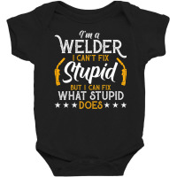 Vintage Welding I'm A Welder I Can't Fix Stupid Baby Bodysuit | Artistshot