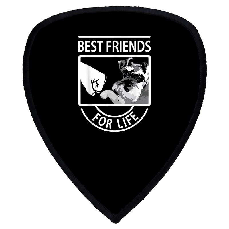 Schnauzer Best Friends For Life Tshirt Shield S Patch | Artistshot