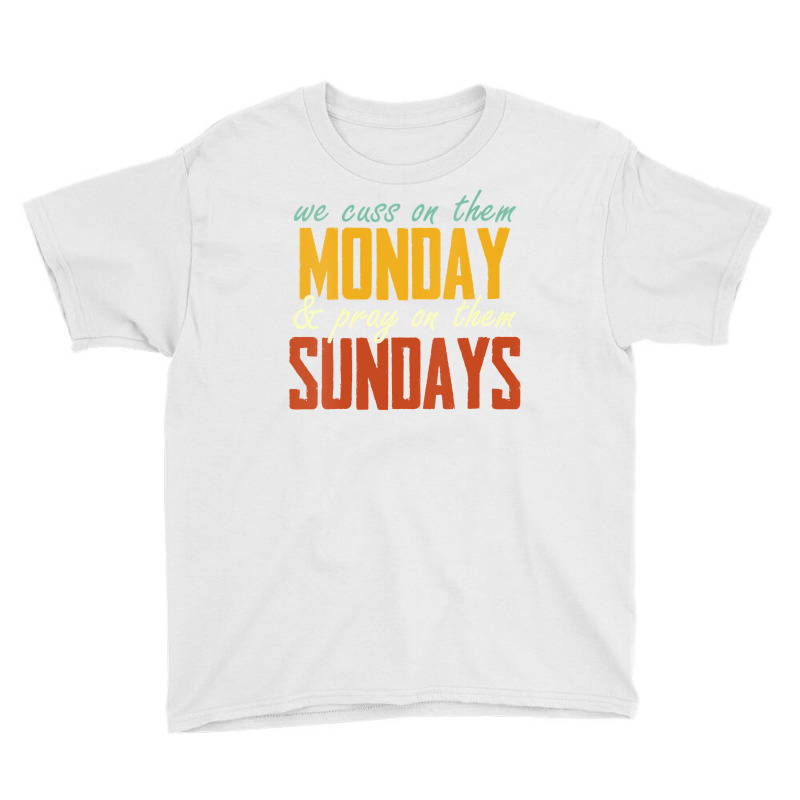 Womens We Cuss On Them Monday   Pray On Them Sundays Funny Vneck Youth Tee | Artistshot