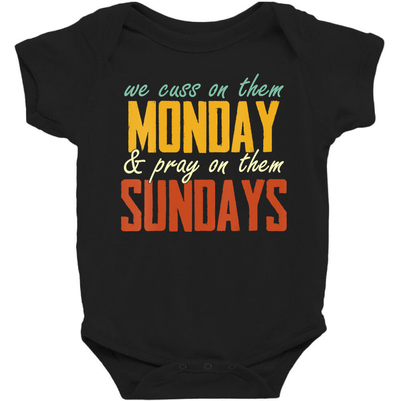 Womens We Cuss On Them Monday   Pray On Them Sundays Funny Vneck Baby Bodysuit | Artistshot