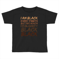 Blackity Black Every Month Black History Bhm African Gift Toddler T-shirt | Artistshot