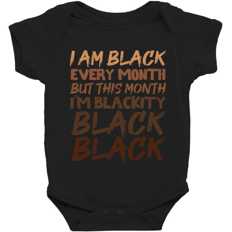 Blackity Black Every Month Black History Bhm African Gift Baby Bodysuit by PeterArtist | Artistshot