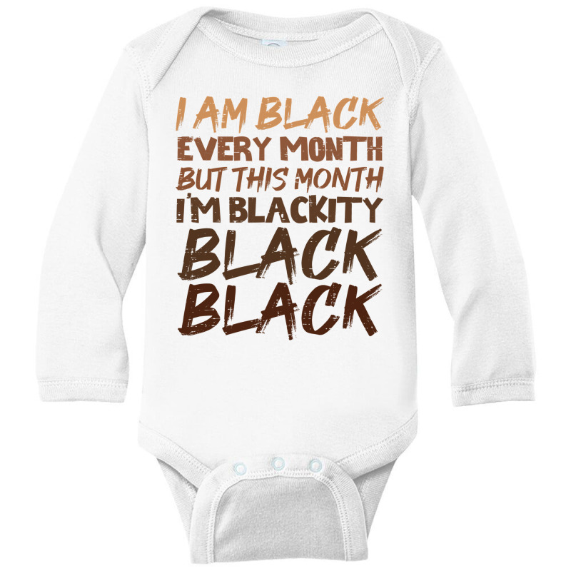 Blackity Black Every Month Black History Bhm African Gift Long Sleeve Baby Bodysuit by PeterArtist | Artistshot