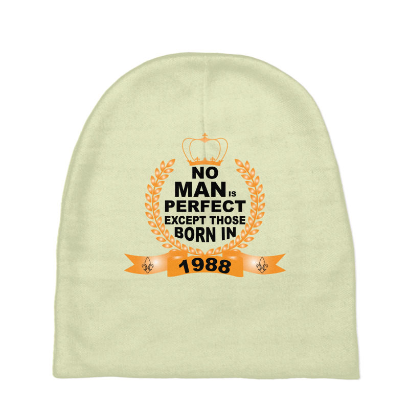 No Man Is Perfect Except Those Born In 1988 Baby Beanies | Artistshot