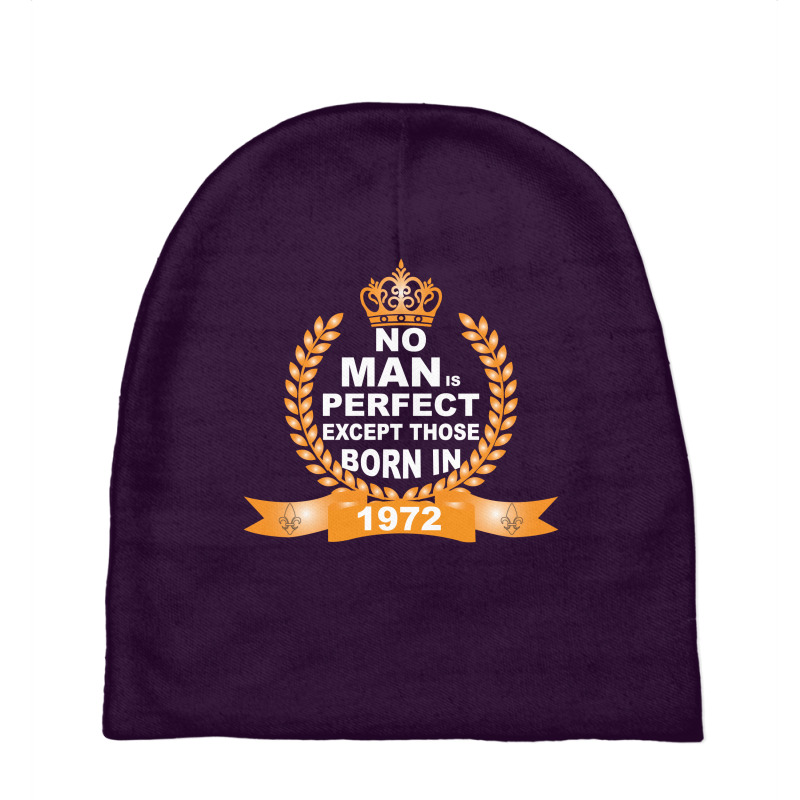 No Man Is Perfect Except Those Born In 1972 Baby Beanies | Artistshot