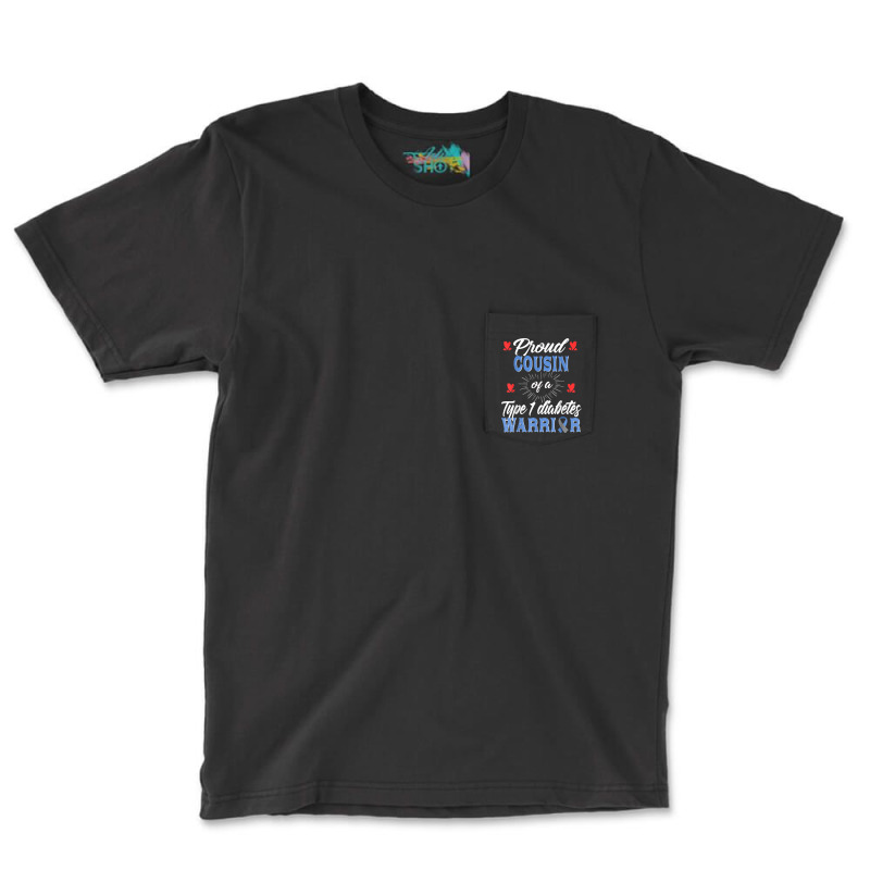 T1d Proud Cousin Diabetes Awareness Type 1 Insulin Pancreas T Shirt Pocket T-shirt | Artistshot