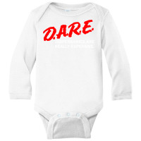 Dare Dispensaries Are Really Expensive Long Sleeve Baby Bodysuit | Artistshot