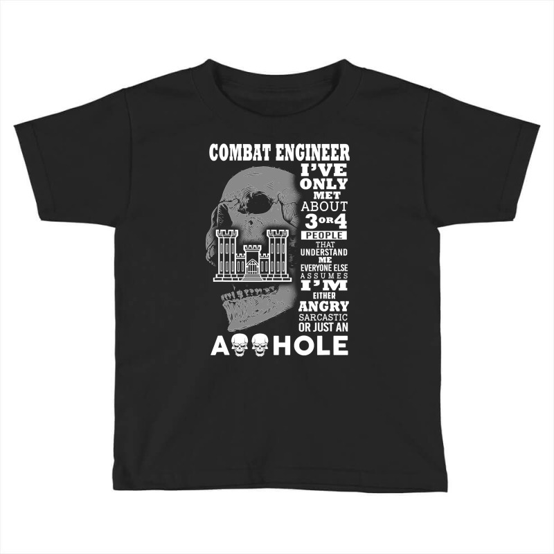 Combat Engineer  I Ve Only Met About 3 Or 4 People Toddler T-shirt by Aliceartist | Artistshot