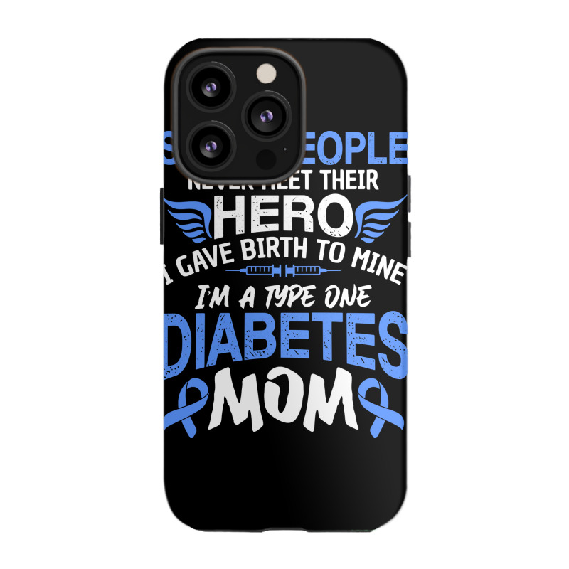 Type 1 Diabetes Mom Mother T1d Diabetic Awareness Women Pullover Hoodi Iphone 13 Pro Case | Artistshot