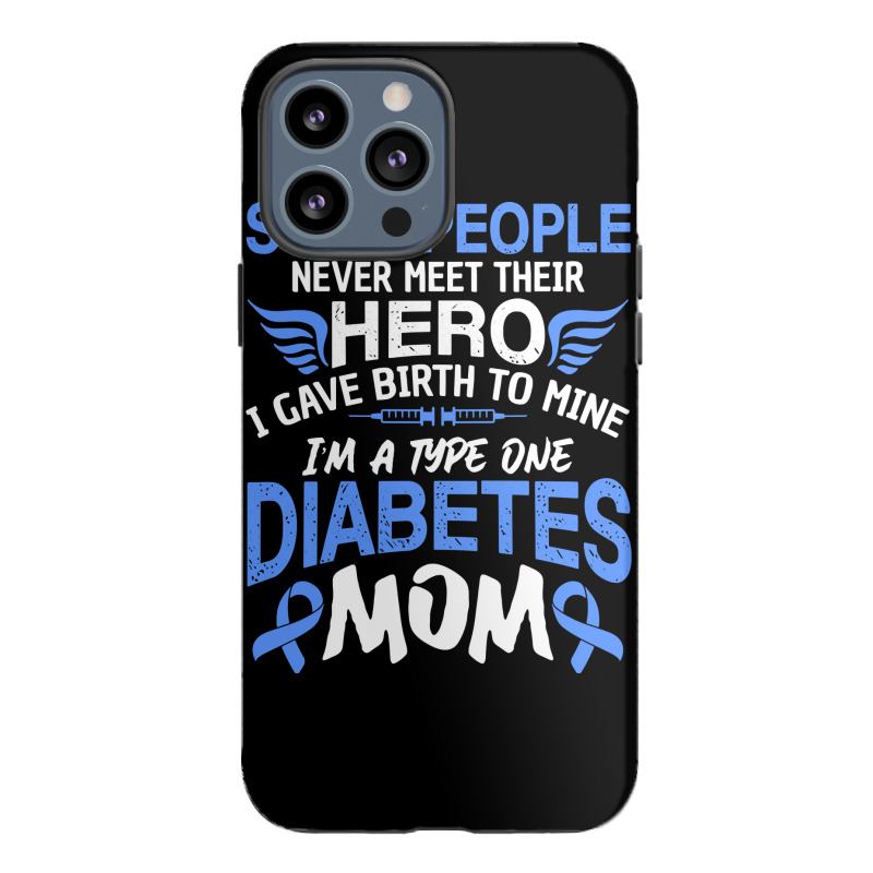 Type 1 Diabetes Mom Mother T1d Diabetic Awareness Women Pullover Hoodi Iphone 13 Pro Max Case | Artistshot