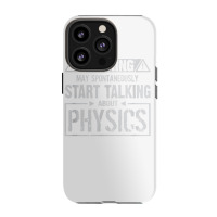 Warning May Start Talking About Physics T Shirt Iphone 13 Pro Case | Artistshot