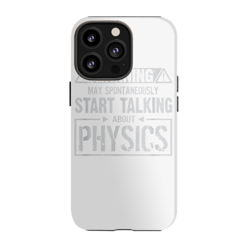 Warning May Start Talking About Physics T Shirt Iphone 13 Pro Case | Artistshot