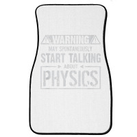 Warning May Start Talking About Physics T Shirt Front Car Mat | Artistshot