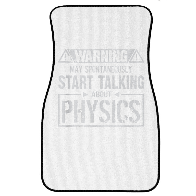 Warning May Start Talking About Physics T Shirt Front Car Mat | Artistshot