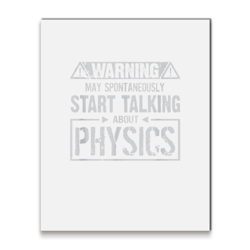 Warning May Start Talking About Physics T Shirt Metal Print Vertical | Artistshot