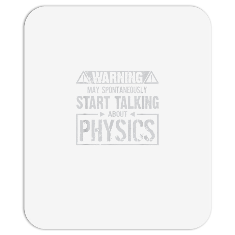 Warning May Start Talking About Physics T Shirt Mousepad | Artistshot