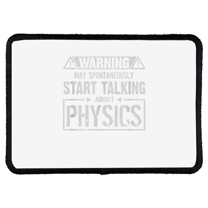 Warning May Start Talking About Physics T Shirt Rectangle Patch | Artistshot