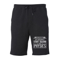 Warning May Start Talking About Physics T Shirt Fleece Short | Artistshot