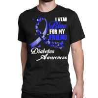 Wear Blue For My Friend T1d Diabetes Awareness Blue Ribbon T Shirt Classic T-shirt | Artistshot