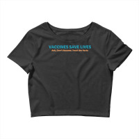 Vaccines Save Lives Ask Don't Assumes Trust The Facts Crop Top | Artistshot