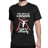 Super Fly Aerialist - Superhero Aerial Silks Tshirt Top Classic T-shirt | Artistshot