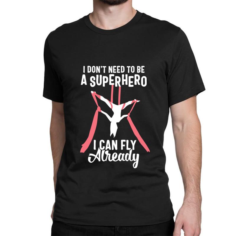 Super Fly Aerialist - Superhero Aerial Silks Tshirt Top Classic T-shirt by MeganMarieVanLerberghe | Artistshot