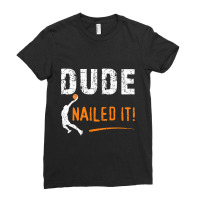 Basketball Players Funny Gift Dude Nailed It Baller Ladies Fitted T-shirt | Artistshot