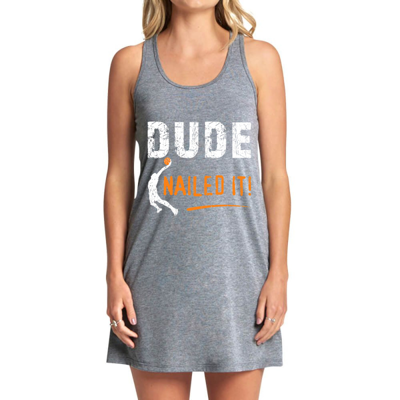 Basketball Players Funny Gift Dude Nailed It Baller Tank Dress by Rhonda | Artistshot