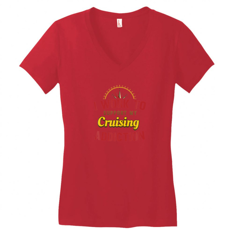 I Work To Support My Cruise Addiction Shirt Women's V-Neck T-Shirt by yruamasannikj | Artistshot