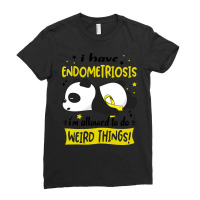 I Have Endometriosis I'm Allowed To Do Weird Things!-udie8 Ladies Fitted T-shirt | Artistshot