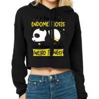 I Have Endometriosis I'm Allowed To Do Weird Things!-udie8 Cropped Hoodie | Artistshot