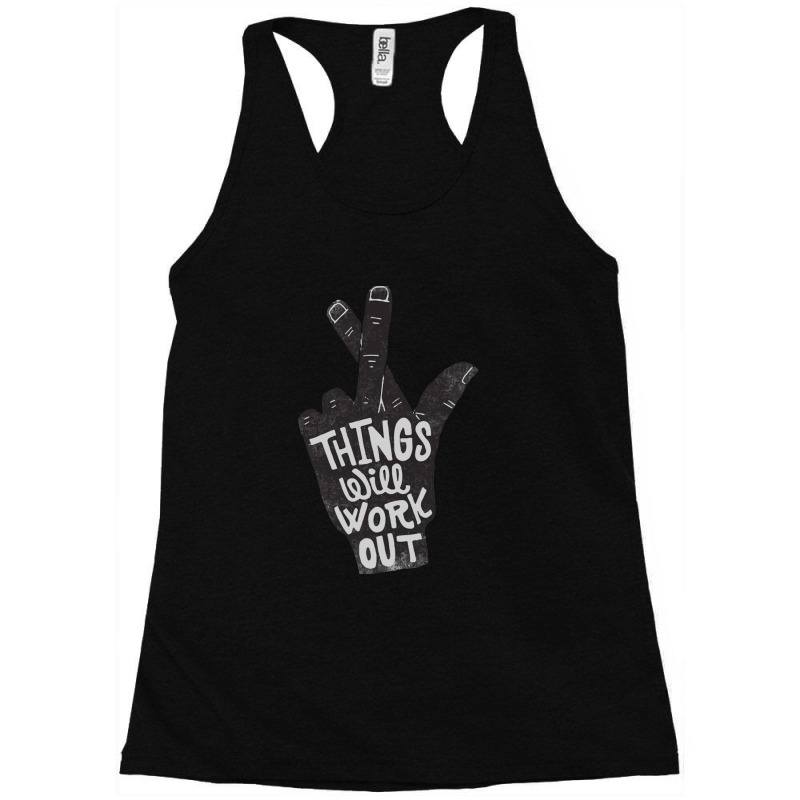 Things Will Work Out 1 Racerback Tank by OpieCharlton | Artistshot