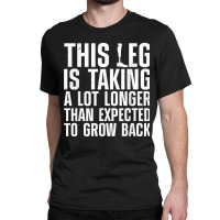 Funny Leg Amputee Design For Men Women Amputation Survivor T Shirt Classic T-shirt | Artistshot