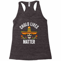 Cholo Lives Matter  Funny Mexican Skull Cinco De Mayo Racerback Tank | Artistshot