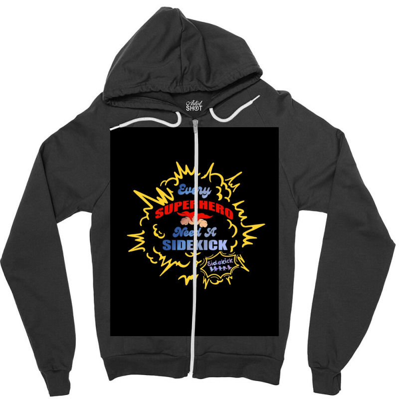 Every Superhero Needs A Sidekick And Sidekick Shirt Zipper Hoodie by LindsayAnnSkog | Artistshot