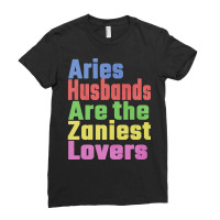 Aries Husbands Are The Zaniest Lovers, Unique Gift For Aries Spouse Ma Ladies Fitted T-shirt | Artistshot