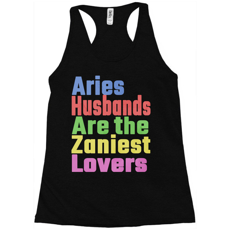 Aries Husbands Are The Zaniest Lovers, Unique Gift For Aries Spouse Ma Racerback Tank by seifertmurryq3jmxs | Artistshot