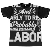 Early To Bed Early To Rise Indicates Unskilled Labor Graphic T-shirt | Artistshot