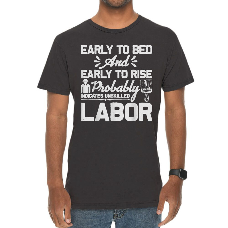 Early To Bed Early To Rise Indicates Unskilled Labor Vintage T-Shirt by ISAIASSANTIAGO | Artistshot