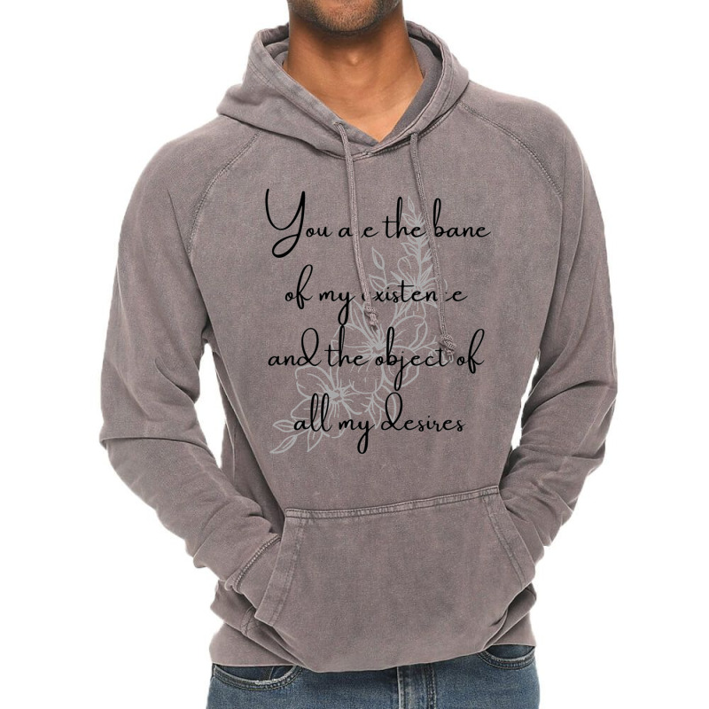 You Are The Bane Of My Existence And The Object Of All My Desires Vintage Hoodie | Artistshot