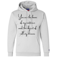 You Are The Bane Of My Existence And The Object Of All My Desires Champion Hoodie | Artistshot