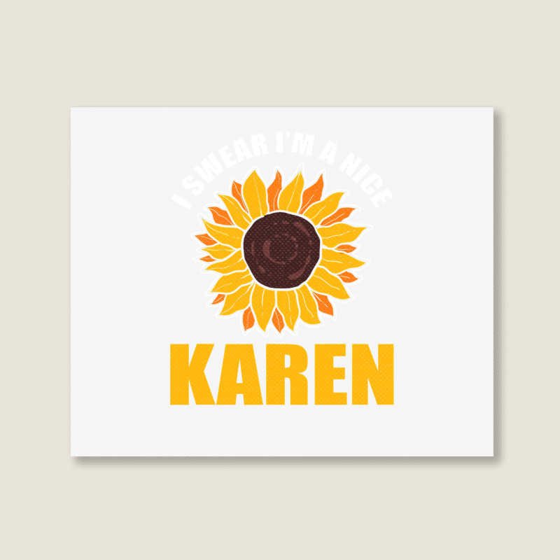 Sunflower Design I Swear Im A Nice Karen For Women Funny Landscape Canvas Print | Artistshot