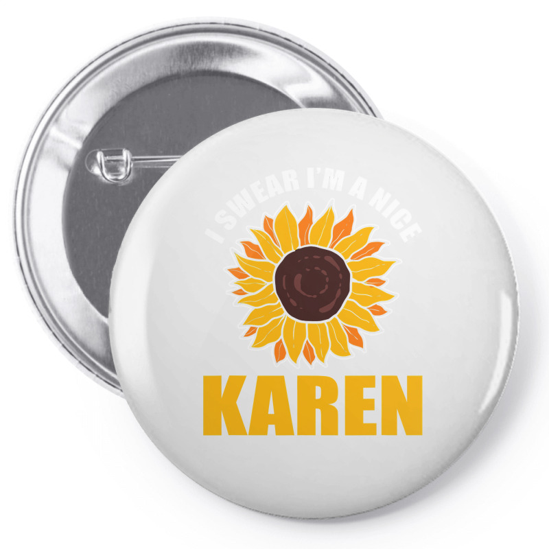 Sunflower Design I Swear Im A Nice Karen For Women Funny Pin-back Button | Artistshot