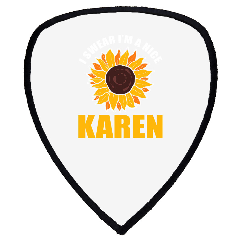 Sunflower Design I Swear Im A Nice Karen For Women Funny Shield S Patch | Artistshot