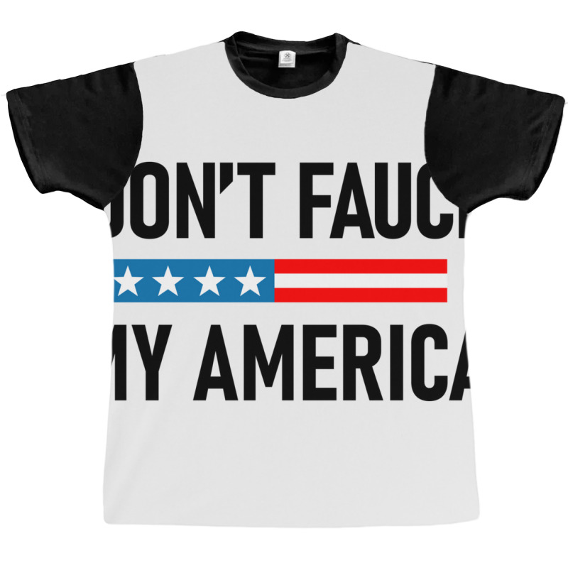 Don&x27;t Fauci My America Graphic T-shirt by NICHOLASGIBSONN | Artistshot