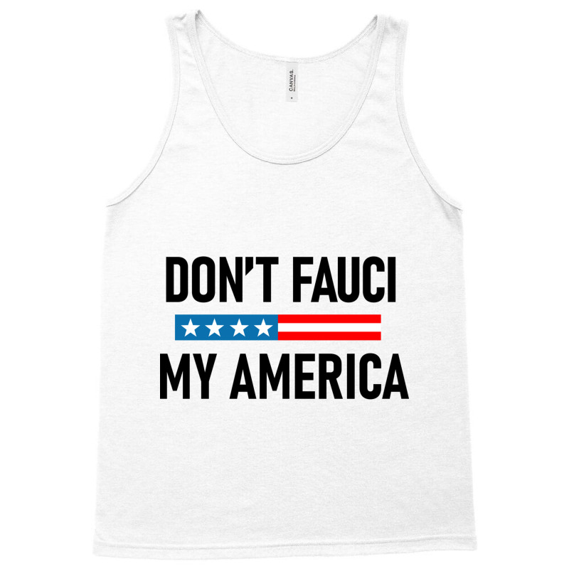 Don&x27;t Fauci My America Tank Top by NICHOLASGIBSONN | Artistshot