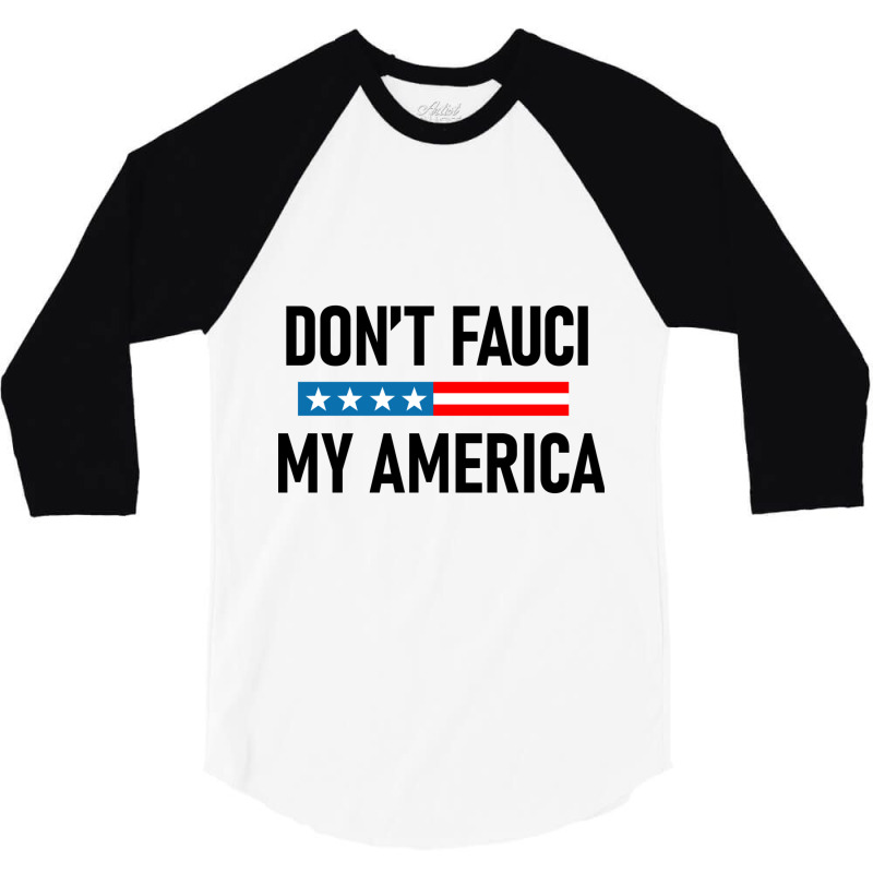 Don&x27;t Fauci My America 3/4 Sleeve Shirt by NICHOLASGIBSONN | Artistshot