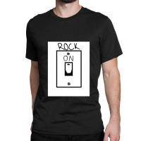 Rock On Lightswitch 1 Classic T-shirt | Artistshot